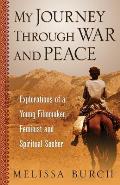 My Journey Through War and Peace: Explorations of a Young Filmmaker, Feminist and Spiritual Seeker