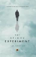 The Deja Vu Experiment: A Journey to the Outer Limits of the Mind