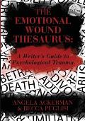 Emotional Wound Thesaurus A Writers Guide to Psychological Trauma