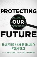 Protecting Our Future, Volume 1: Educating a Cybersecurity Workforce