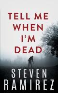 Tell Me When I'm Dead: Book One of Tell Me When I'm Dead