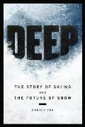 Deep The Story of Skiing & the Future of Snow