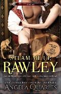Steam Me Up, Rawley: A Steampunk Romance