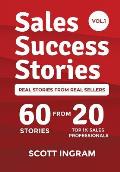 Sales Success Stories: 60 Stories from 20 Top 1% Sales Professionals