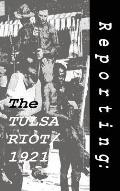 Reporting: The Tulsa Riot: 1921