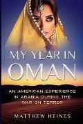 My Year in Oman: An American Experience in Arabia During the War On Terror