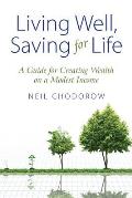 Living Well, Saving for Life: A Guide for Creating Wealth on a Modest Income