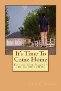 It's Time to Come Home: Finding Your Place in the Father's Heart