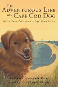 The Adventurous Life of a Cape Cod Dog: A Curious Canine's Exploration of the Cape's Natural History