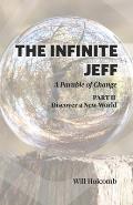 The Infinite Jeff - A Parable of Change: Part 2: Discover a New World