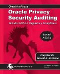 Oracle Privacy Security Auditing: Includes HIPAA Regulatory Compliance