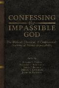 Confessing the Impassible God: The Biblical, Classical, & Confessional Doctrine of Divine Impassibility