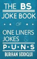 The BS Joke Book of One Liners, Jokes & Puns