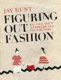 Figuring Out Fashion: Balance Your Wardrobe and Your Budget
