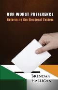 Our Worst Preference: Reforming the Electoral System