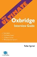 The Ultimate Oxbridge Interview Guide: Over 900 Past Interview Questions, 18 Subjects, Expert Advice, Worked Answers, 2017 Edition (Oxford and Cambrid