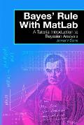 Bayes' Rule with MatLab: A Tutorial Introduction to Bayesian Analysis
