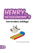 Henry the Hedgegnome's horrendous holidays