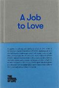 A Job to Love: A Practical Guide to Finding Fulfilling Work by Better Understanding Yourself.