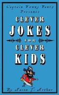 Captain Funny Pants Presents Clever Jokes for Clever Kids