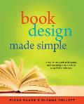 Book Design Made Simple: A Step-By-Step Guide to Designing and Typesetting Your Own Book Using Adobe Indesign