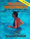 Water Workout: Water Exercises for Everyone: Swimmers and Non-swimmers