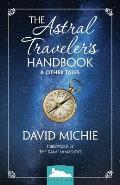 The Astral Traveler's Handbook & Other Tales