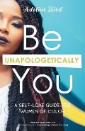 Be Unapologetically You: A Self-Love Guide for Women of Color