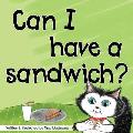 Can I have a Sandwich?