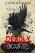 Deadly Encounters: An anthology
