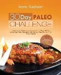 30 Day Paleo Challenge: Unlock Your Weight Loss Secret with the Paleo 30 Day Challenge; Paleo Cookbook with 30 Day Meal Plan and 100 Paleo Rec