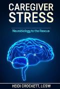 Caregiver Stress: Neurobiology to the Rescue