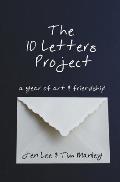 The 10 Letters Project: A Year of Art and Friendship