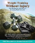 Weight Training Without Injury: Over 350 Step-By-Step Pictures Including What Not to Do!