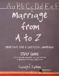 Marriage From A to Z: (Principles For A Successful Marriage) Study Guide