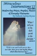 Miraculous Interventions II, Revised Edition: Modern Day Priests, Prophets, Pastors & Everyday Visionaries