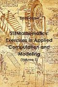 STEMathematics: Exercises in Applied Computation and Modeling (Volume 1)