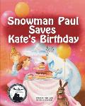 Snowman Paul Saves Kate's Birthday