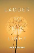 Ladder to the Light by Beth Wood