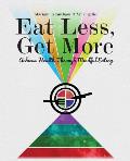 Eat Less, Get More: Achieve Health Through Mindful Eating