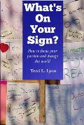 What's on Your Sign?: How to focus your passion and change the world