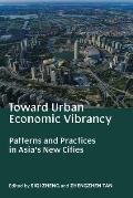 Toward Urban Economic Vibrancy: Patterns and Practices in Asia's New Cities
