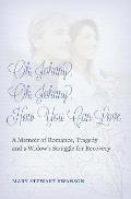 Oh, Johnny, Oh, Johnny, How You Can Love: A Memoir of Romance, Tragedy and a Widow's Struggle for Recovery