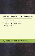The Authenticity Experiment: Lessons from the Best & Worst Year of My Life