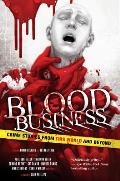 Blood Business Crime Stories from This World & Beyond