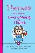 Theresa the Habit Helper: Overcoming the Thumb