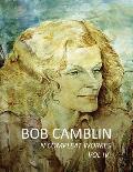 Bob Camblin N Compleat Workes: Ruminations About Life in The Late 20th Century VOL IV