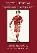 Scottish Fencing: Five 18th Century Texts on the Use of the Small-sword, Broadsword, Spadroon, Cavalry Sword, and Highland Battlefield T