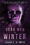 Saga of the Dead Men Walking - Dead Men in Winter: The Snowflakes Trilogy: Book II