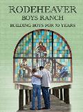 Rodeheaver Boys Ranch - Building Boys for Seventy Years